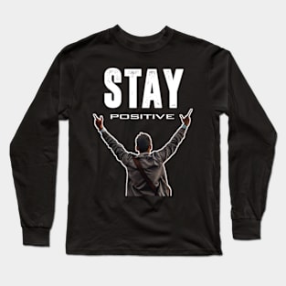 Stay positive Long Sleeve T-Shirt